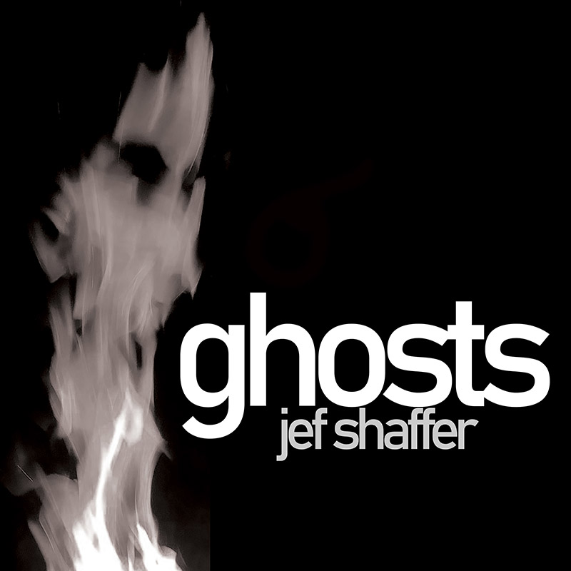 Jef Shaffer EP Ghosts streaming everywhere